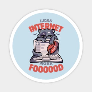 Less Internet More Food - Cute Funny Cat Gift Magnet